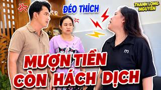 Mang Tiếng Bạn Thân Qua Mượn Nợ Còn Không Biết Điều Mặt Dày Đòi Lại Tiền Cưới Thanh Long Nguyễn