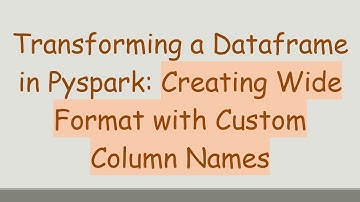 Transforming a Dataframe in Pyspark: Creating Wide Format with Custom Column Names