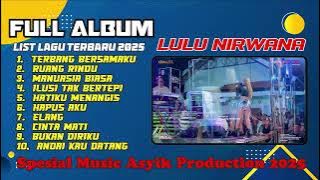 FULL ALBUM PILIHAN TERBAIK LULU NIRWANA SEEEEKKKK 2025 VOL 1