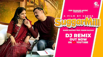 SuggarMill DJ Remix Haryanvi Song Out Now | Sanju Raghav | Rakhi | Ashu Morkhi | Nishu Sharma