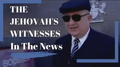 The Jehovah's Witnesses In The News