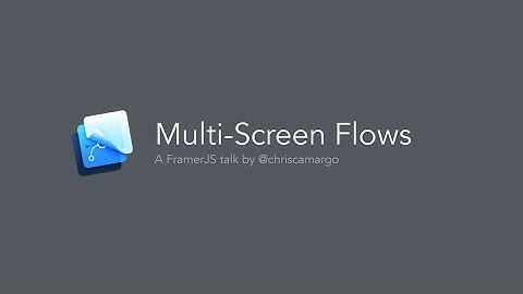 Multi-Screen Flows with FramerJS