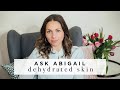 HOW TO TREAT DRY SKIN  | Ask Abigail