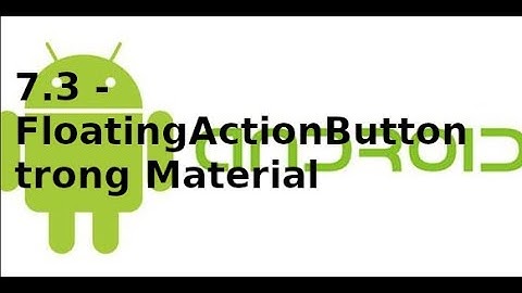 Giao diện Android - 7.3 - FloatingActionButton trong Material Design Android