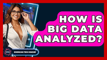 How Is Big Data Analyzed? - Emerging Tech Insider