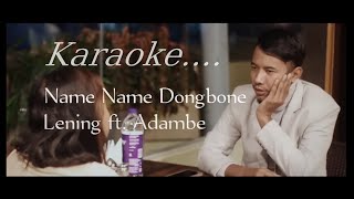 Karaoke version 🎶🎤|| Name Name Dongbone|| Lening ft. Adambe || Instrumental music 🎵🎶