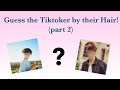Guess the Tiktoker by their Hair! | part 2