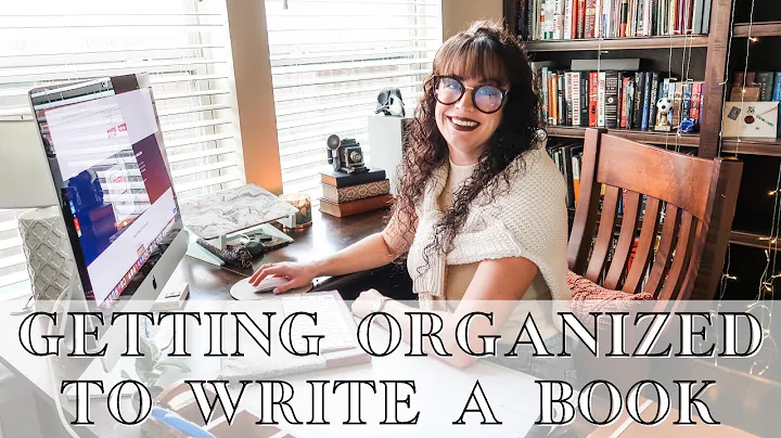 GETTING ORGANIZED TO WRITE A BOOK