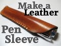 How to make a leather pen sleeve