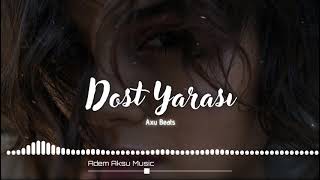 Dost Yarası | Türkü Trap Remix 2021 | Adem Aksu Music Resimi