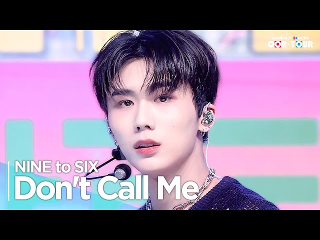 Simply K-Pop CON-TOUR] NINE to SIX(나인투식스) - 'Don't Call Me' _