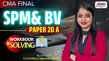 CMA Final | SPM & BV - Workbook Solving📝By Divya Agarwal Mam | MEPL Classes