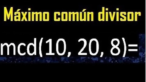 mcd de 10 , 20 y 8 . Maximo comun divisor de 3 numeros , ejemplo