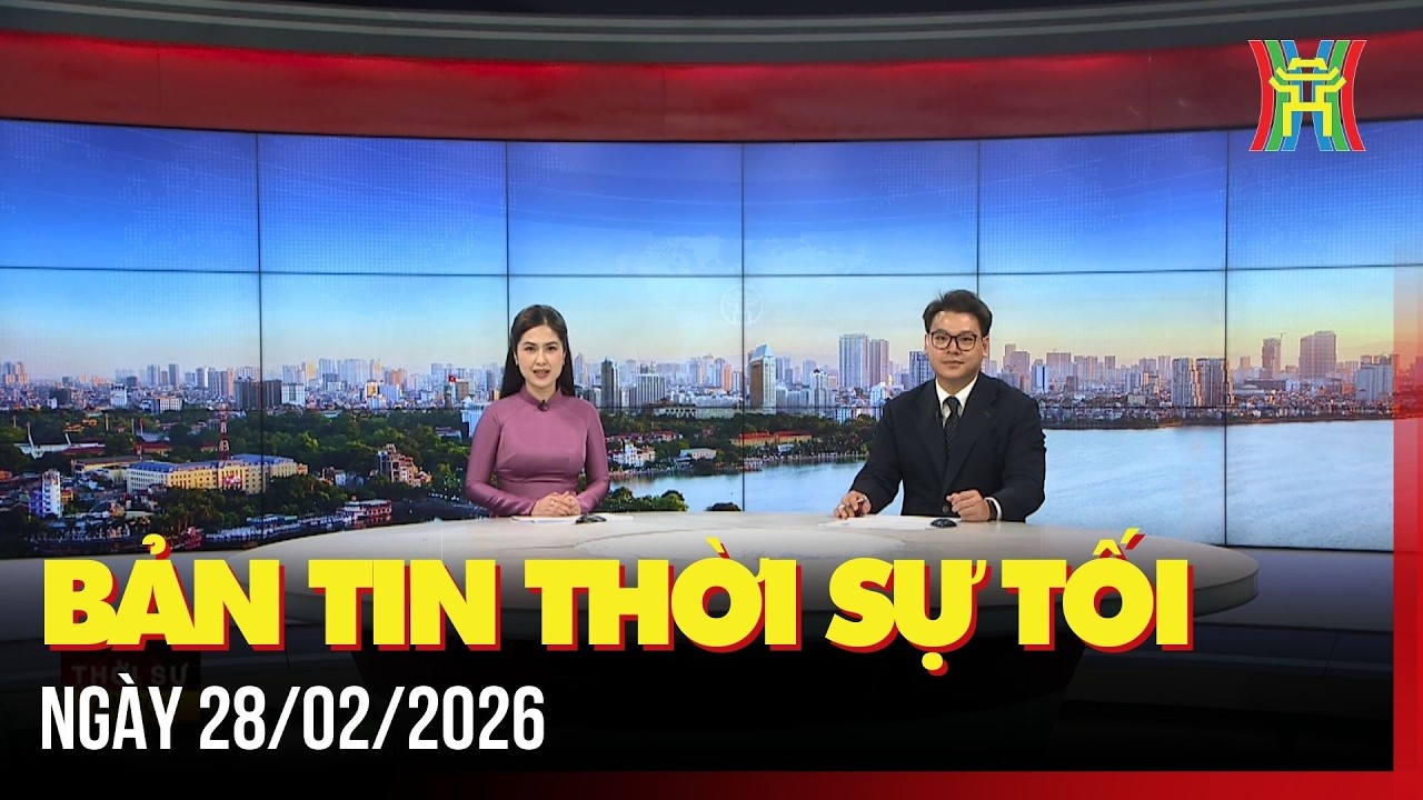 Thời sự Hà Nội tối 28/02/2026: Xây dựng “thế trận lòng dân” trên biển ngày càng vững chắc,...