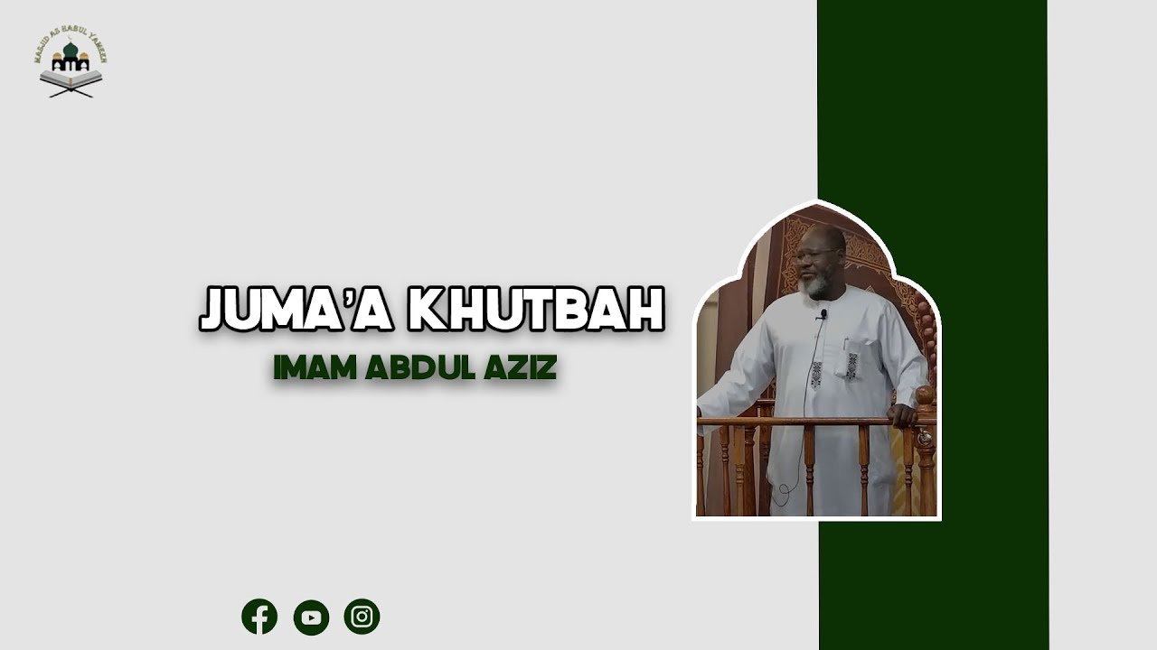 Masjid As Habul Yameen- Juma'a Khutbah- Imam Abdul Aziz- May 6, 2025