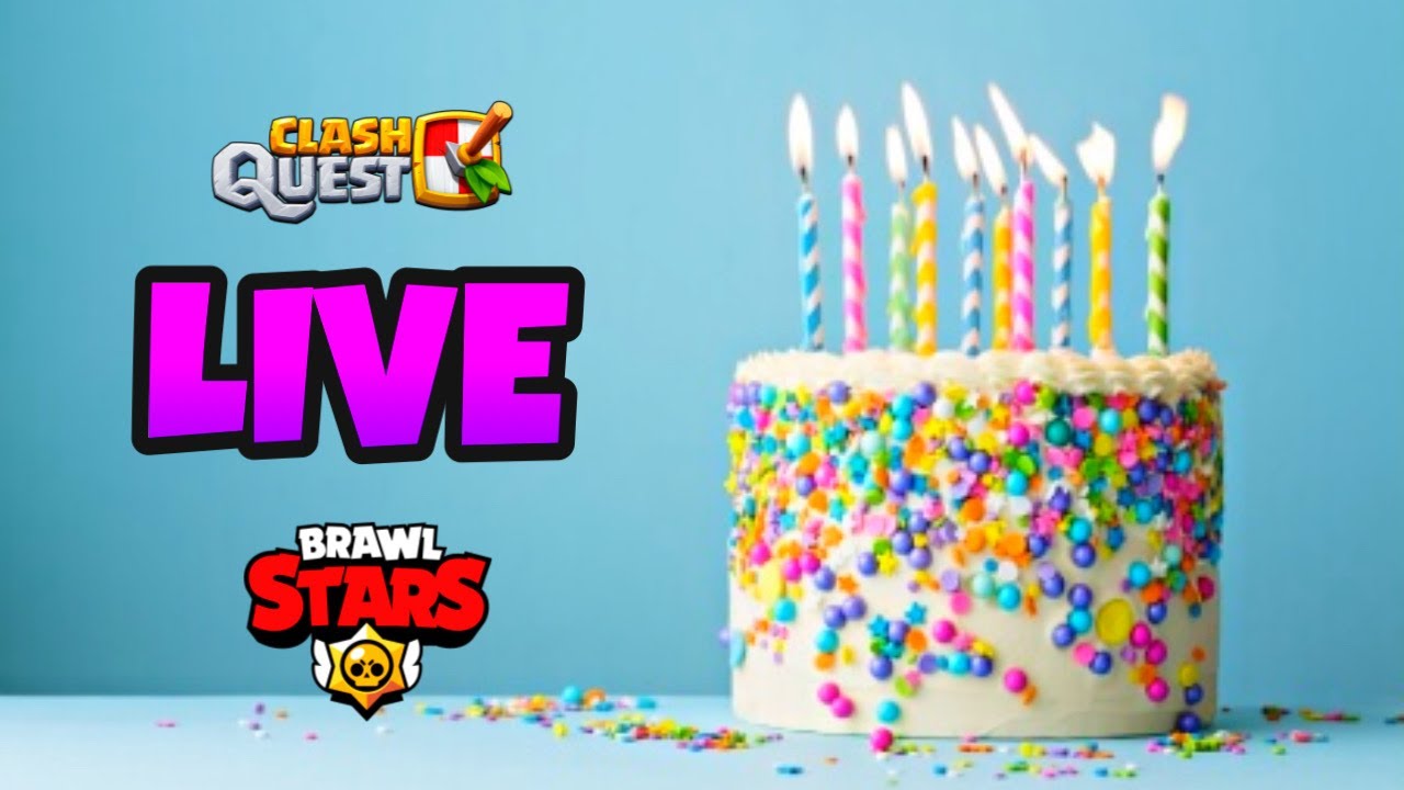 C Est Mon Anniversaire Live Brawl Stars Fr Clash Quest Fr Youtube
