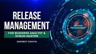 Release Management For Business Analyst and Scrum Master Roles