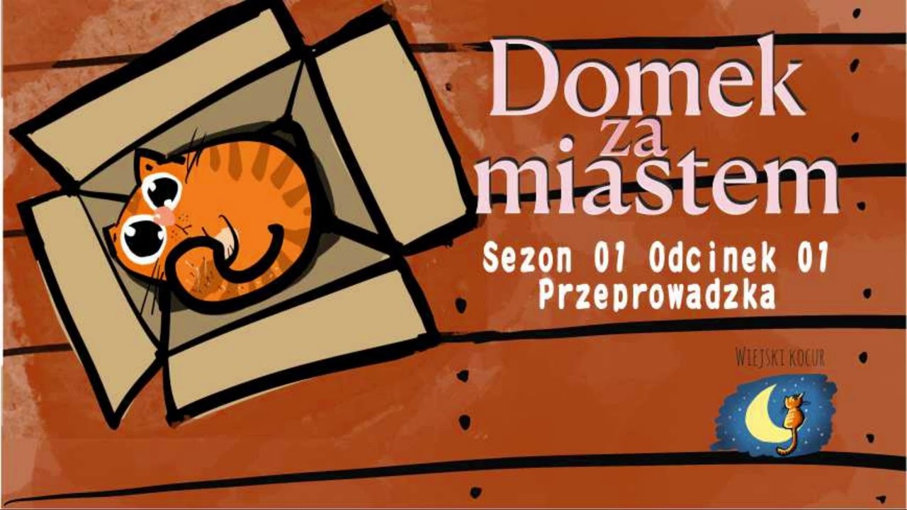 Domek za miastem S01 01 Przeprowadzka