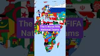 The 5 Worst FIFA National Teams #shorts #fifa