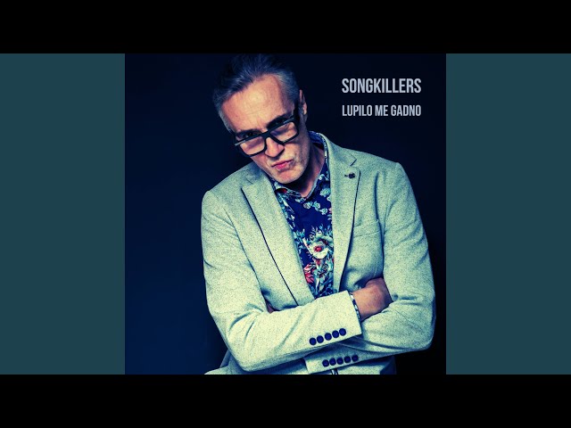 SONGKILLERS - LUPILO ME GADNO