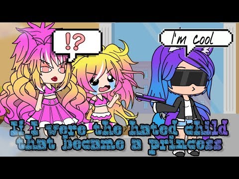 If I were the hated child that became a princess 《Gacha life》