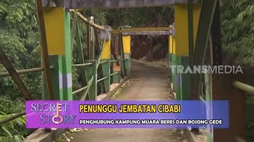 Penunggu Jembatan Cibabi | SECRET STORY (24/05/23)