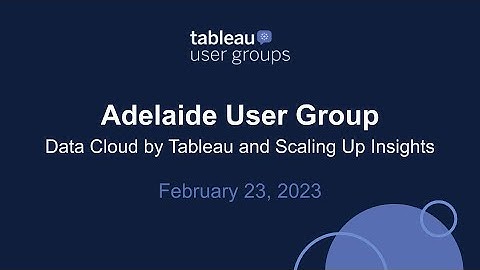 Adelaide Tableau User Group - February 23, 2023