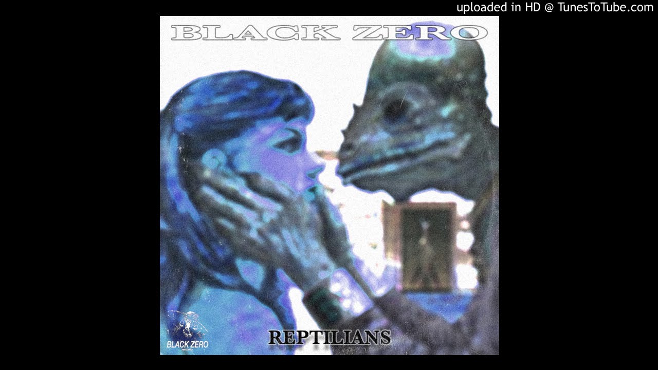 Guarda BLACK ZERO - REPTILIANS su YouTube Guarda BLACK ZERO - REPTILIANS su YouTube