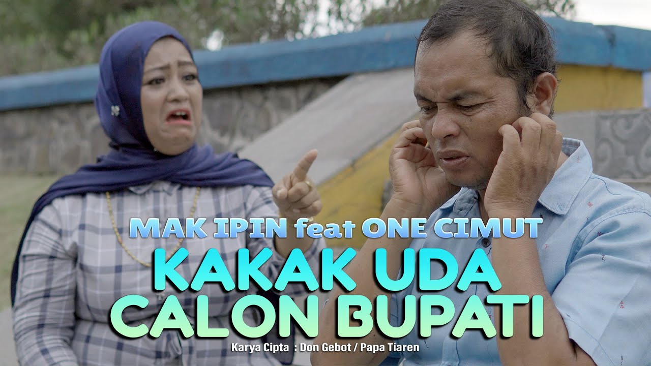 MAK IPIN Ft ONE CIMUT | KAKAK UDA CALON BUPATI -Cipt.Don Gebot. Dendang Kocak (Official Music Video)
