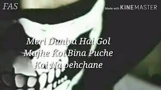 Meri duniya hai gol mujhe ||ROMANTIC.KING||