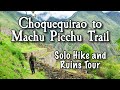 Choquequirao to Machu Picchu Trek Complete with Ruins - Solo Hike 11 Days