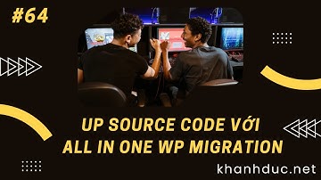Up source code bằnng  plugin All in one wp migration| Khanhduc Channel
