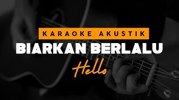 Biarkan Berlalu - Hello ( Karaoke Akustik )