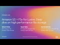 AWS re:Invent 2019: Amazon S3 & FSx for Lustre: Dive on high-performance file storage (STG307-R1)