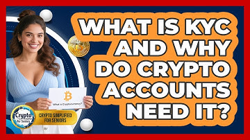 What Is KYC And Why Do Crypto Accounts Need It? - Crypto Simplified for Seniors