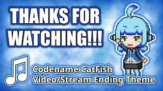 Codename CatFish - Video and Stream Ending Theme Music
