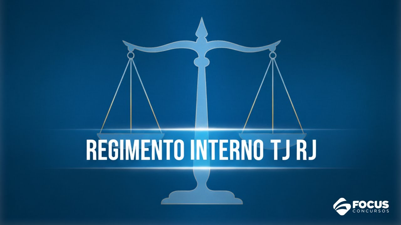 REGIMENTO INTERNO DO TRIBUNAL DE JUSTIÇA DO TJ RJ | CONCURSO TJ RJ