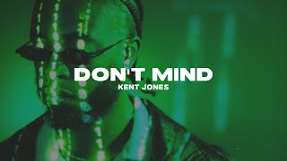 Kent Jones - Dont Mind (Lyrics)