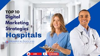 Top 10 Hospital Digital Marketing Tips for Hospitals to Succeed in 2024