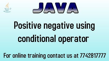 java program to check number is positive or negative using conditional operator
