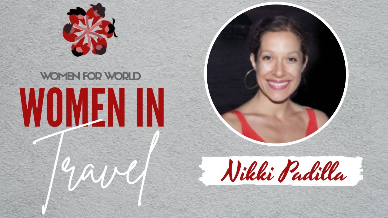 Women in Travel ft.  Nikki Padilla