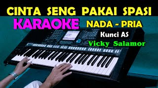 CINTA SENG PAKAI SPASI - Vicky Salamor | KARAOKE Nada Pria