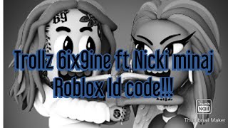 6ix9ine And Nicki Minaj (TROLLZ) Roblox ID CODE!