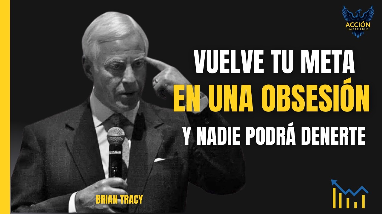 Vuelve tu META una OBSESIÓN y NADIE podrá DETENERTE 🧠🔥| Brian Tracy