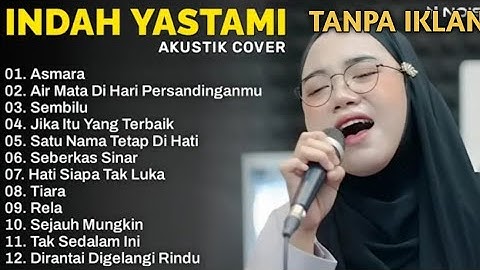 Indah Yastami Full Album Lagu Pop Galau - Asmara - Air Mata Di Hari Persandinganmu | Playlist Cover 