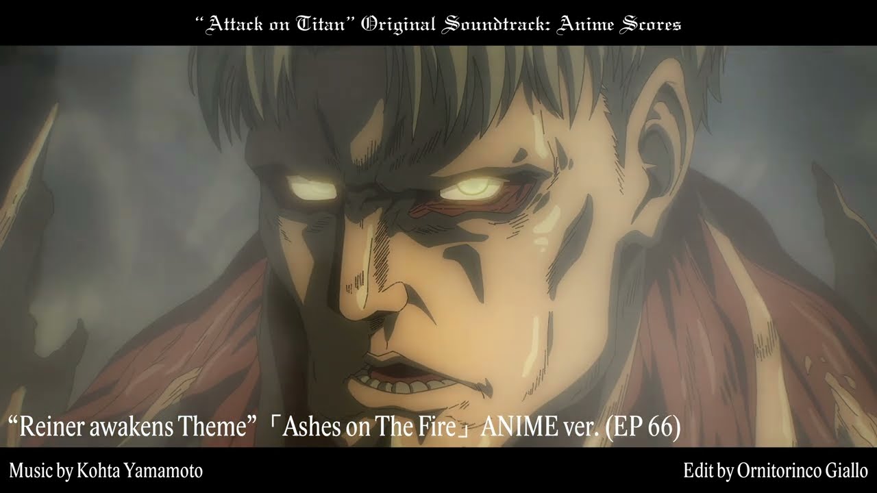 Ashes on The Fire (Episode 66 Anime Version)「Reiner awakens Theme」Attack on Titan Season 4 OST