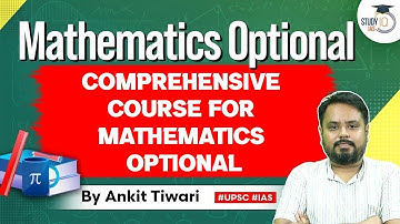 Mathematics Optional for UPSC CSE: Comprehensive course for Mathematics Optional | Ankit Tiwari