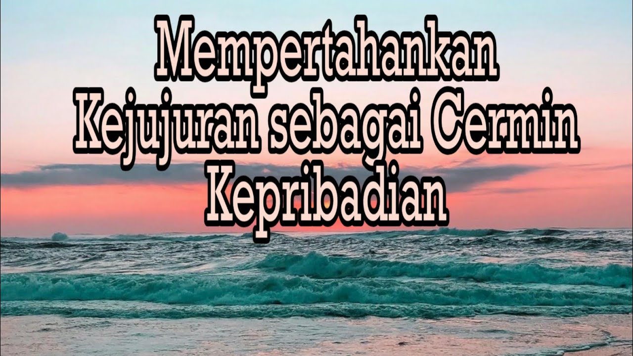 Mempertahankan Kejujuran Sebagai Cermin Kepribadian Bima