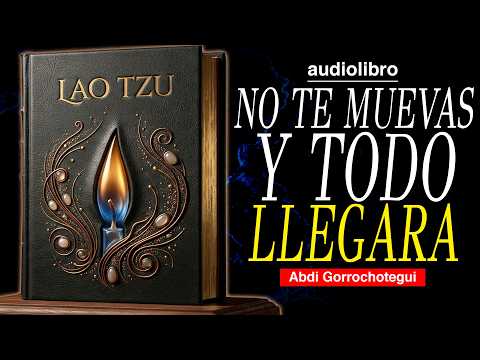 el SECRETO PARA que las COSAS VENGAN a TI SIN MOVER un DEDO | LAO TZU | AUDIOLIBRO METAFISICO