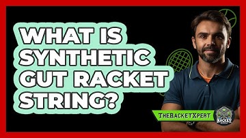 What Is Synthetic Gut Racket String?
